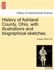 History Of Ashland County, Ohio, With Il