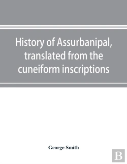Bertrand.pt - History Of Assurbanipal, Translated From The Cuneiform Inscriptions