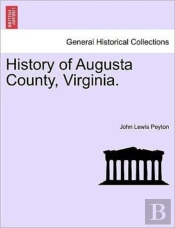 History Of Augusta County, Virginia.