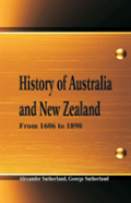 History Of Australia And New Zealand From 1606 To 1890