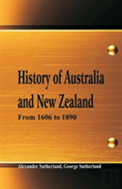 History Of Australia And New Zealand From 1606 To 1890