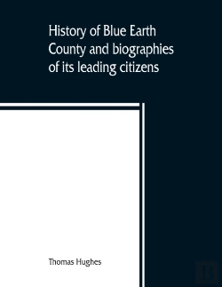 Bertrand.pt - History Of Blue Earth County And Biographies Of Its Leading Citizens