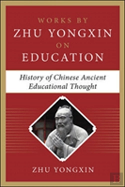 Bertrand.pt - History Of Chinese Ancient Educational Thought (Works By Zhu Yongxin On Education Series)