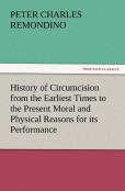 History Of Circumcision From The Earliest Times To The Present Moral And Physical Reasons For Its Performance