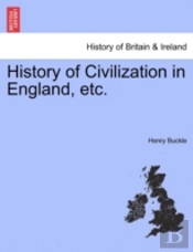 History Of Civilization In England, Etc.