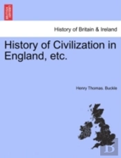 History Of Civilization In England, Etc.