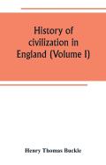 History Of Civilization In England (Volume I)