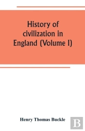 History Of Civilization In England (Volume I)