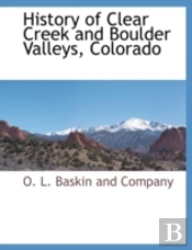 History Of Clear Creek And Boulder Valle