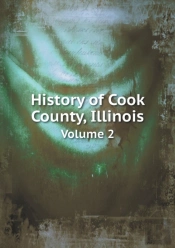 History Of Cook County, Illinois Volume 2