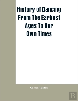 Bertrand.pt - History Of Dancing From The Earliest Ages To Our Own Times