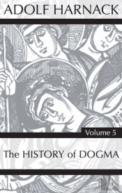History Of Dogma, Volume 5