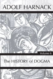 History Of Dogma, Volume 6