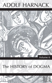 History Of Dogma, Volume 6