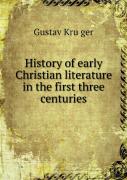 History Of Early Christian Literature In The First Three Centuries