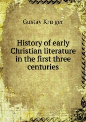 History Of Early Christian Literature In The First Three Centuries