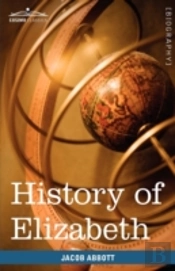 History Of Elizabeth, Queen Of England