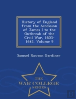 Bertrand.pt - History Of England From The Accession Of James I. To The Outbreak Of The Civil War, 1603-1642, Volume 9 - War College Series