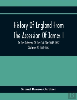 Bertrand.pt - History Of England From The Accession Of James I To The Outbreak Of The Civil War 1603-1642 (Volume Iv) 1621-1623