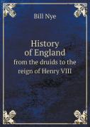 History Of England From The Druids To The Reign Of Henry Viii