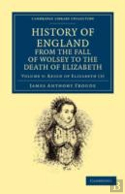 Bertrand.pt - History Of England From The Fall Of Wolsey To The Death Of Elizabeth