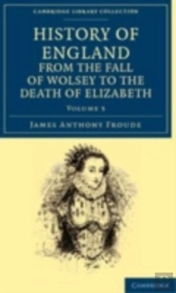 Bertrand.pt - History Of England From The Fall Of Wolsey To The Death Of Elizabeth