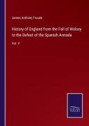 History Of England From The Fall Of Wolsey To The Defeat Of The Spanish Armada