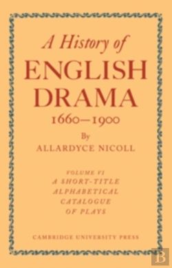 Bertrand.pt - History Of English Drama 1660-1900: Volume 6, A Short-Title Alphabetical Catalogue Of Plays