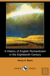 History Of English Romanticism In The Eighteenth Century (Dodo Press)