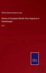 History Of European Morals From Augustus To Charlemagne