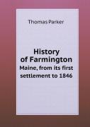 History Of Farmington Maine, From Its First Settlement To 1846