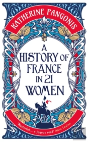 History Of France In 21 Women