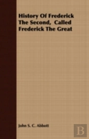 History Of Frederick The Second,  Called