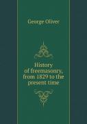 History Of Freemasonry, From 1829 To The Present Time