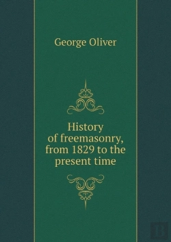 Bertrand.pt - History Of Freemasonry, From 1829 To The Present Time