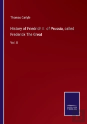 History Of Friedrich Ii. Of Prussia, Called Frederick The Great