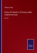 History Of Friedrich Ii. Of Prussia, Called Frederick The Great