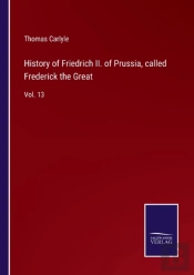 History Of Friedrich Ii. Of Prussia, Called Frederick The Great