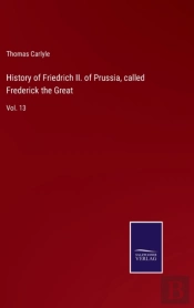 History Of Friedrich Ii. Of Prussia, Called Frederick The Great