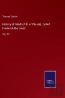 History Of Friedrich Ii. Of Prussia, Called Frederick The Great