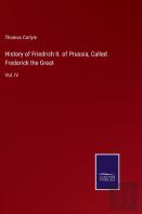 History Of Friedrich Ii. Of Prussia, Called Frederick The Great