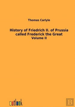 Bertrand.pt - History Of Friedrich Ii. Of Prussia Called Frederick The Great