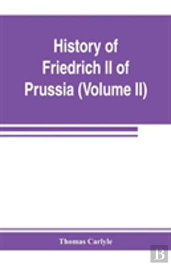 Bertrand.pt - History Of Friedrich Ii Of Prussia, Called Frederick The Great (Volume Ii)