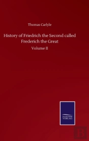 History Of Friedrich The Second Called Frederich The Great