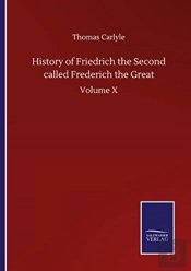History Of Friedrich The Second Called Frederich The Great