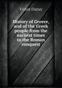 History Of Greece, And Of The Greek People From The Earliest Times To The Roman Conquest