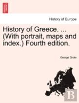 History Of Greece. ... (With Portrait, Maps And Index.) Fourth Edition.