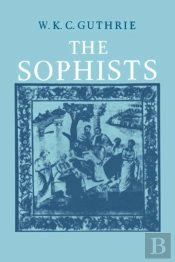 History Of Greek Philosophy: Volume 3, The Fifth Century Enlightenment, Part 1, The Sophists
