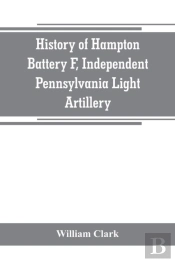History Of Hampton Battery F, Independent Pennsylvania Light Artillery