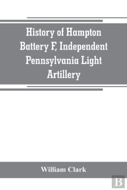 Bertrand.pt - History Of Hampton Battery F, Independent Pennsylvania Light Artillery